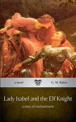 Lady Isabel and the Elf Knight by Baker, G. M.