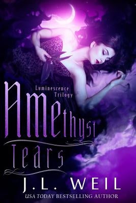 Amethyst Tears: Luminescence Book 2 by Weil, J. L.