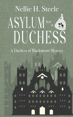 Asylum for a Duchess by Steele, Nellie H.