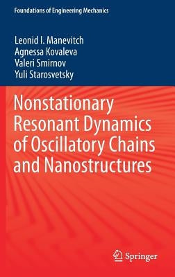 Nonstationary Resonant Dynamics of Oscillatory Chains and Nanostructures by Manevitch, Leonid I.