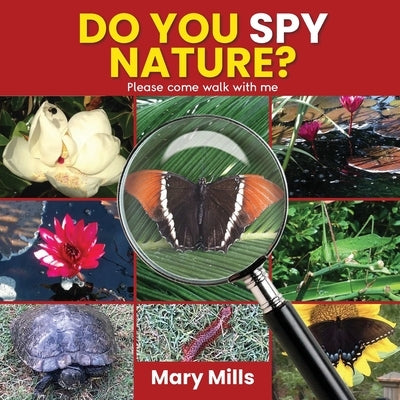 Do You Spy Nature ? Please Come Walk With Me by Mills, Mary