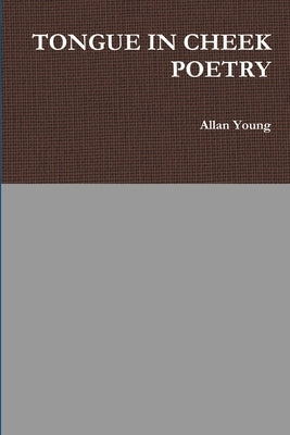 Tongue in Cheek Poetry by Young, Allan