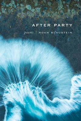 After Party: Poems by Blaustein, Noah