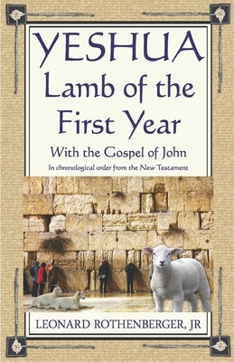 YESHUA, Lamb of the First Year: With the Gospel of John, Inchronological order from the New Testament by Anderson, Jenny