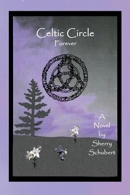 Celtic Circle Forever by Schubert, Sherry