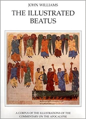 The Illustrated Beatus: The Twelfth and Thirteenth Centuries by Williams, John