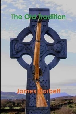The Old Tradition by Corbett, James
