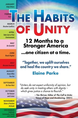 The Habits of Unity - 12 Months to a Stronger America...One Citizen at a Time: Together, we uplift ourselves and heal the country we share by Parke, Elaine