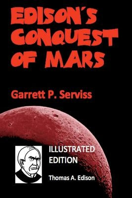 Edison's Conquest of Mars (Illustrated) by Serviss, Garrett P.
