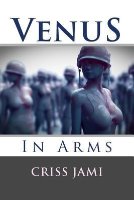 Venus in Arms by Jami, Criss