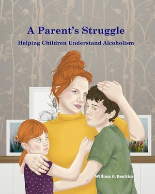 A Parent's Struggle: Helping Children Understand Alcoholism by Popovic, Danijela