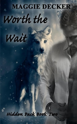 Worth the Wait by Decker, Maggie