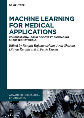 Machine Learning for Medical Applications: Computational Drug Discovery, Bioimaging, Smart Biomaterials by Rajamanickam, Ranjith