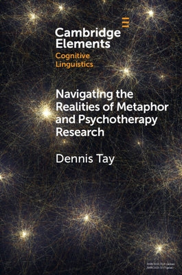Navigating the Realities of Metaphor and Psychotherapy Research by Tay, Dennis