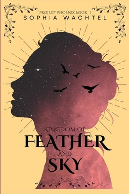 Kingdom of Feather and Sky by Wachtel, Sophia