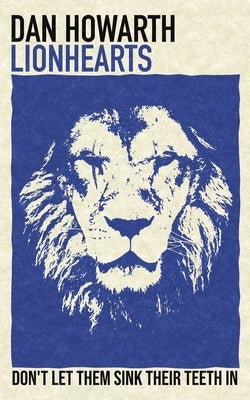 Lionhearts by Howarth, Dan