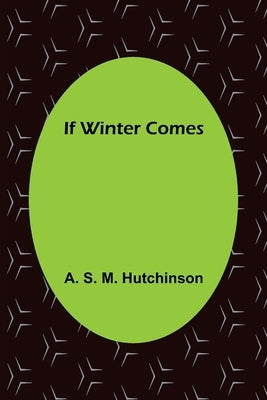 If Winter Comes by S. M. Hutchinson, A.