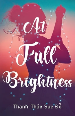 At Full Brightness by Do, Thanh-Thao Sue