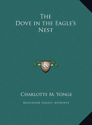 The Dove in the Eagle's Nest by Yonge, Charlotte M.