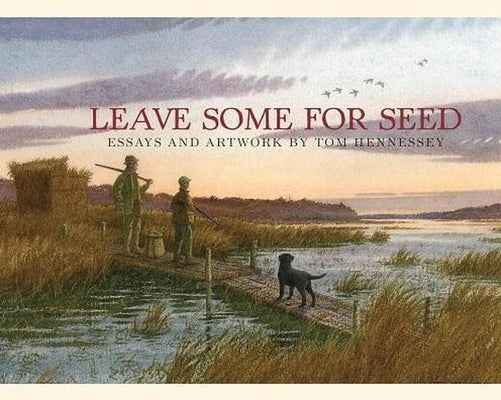 Leave Some for Seed by Hennessey, Tom