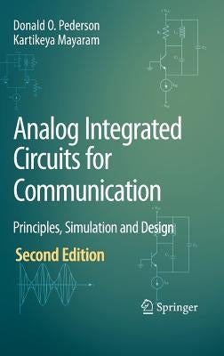Analog Integrated Circuits for Communication: Principles, Simulation and Design by Pederson, Donald O.