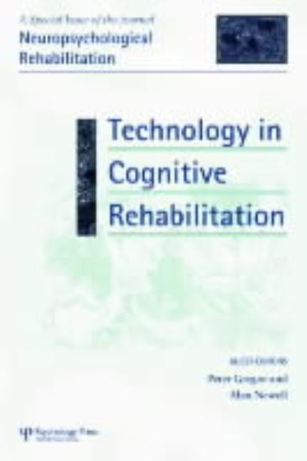 Technology in Cognitive Rehabilitation: A Special Issue of Neuropsychological Rehabilitation by Gregor, Peter