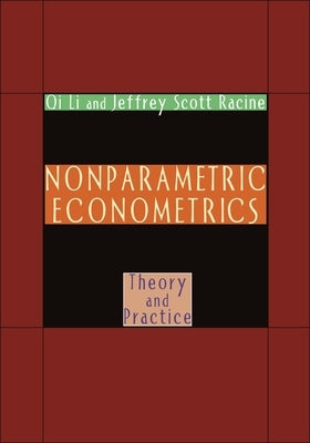 Nonparametric Econometrics: Theory and Practice by Li, Qi