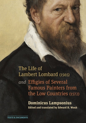 The Life of Lambert Lombard (1565); And Effigies of Several Famous Painters from the Low Countries (1572) by Lampsonius, Dominicus