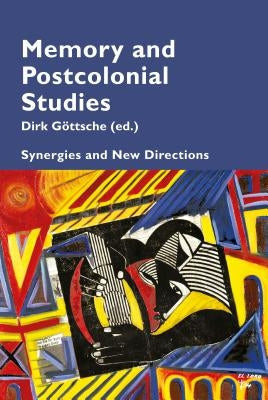 Memory and Postcolonial Studies: Synergies and New Directions by Pizzi, Katia