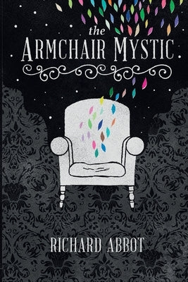 The Armchair Mystic: Adventures Within! by Abbot, Richard