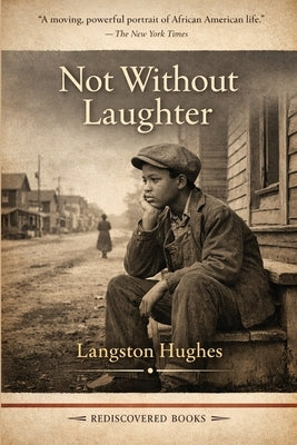 Not Without Laughter: A Rediscovered Book by Hughes, Langston