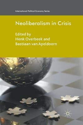 Neoliberalism in Crisis by Overbeek, Henk