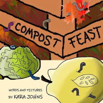 Compost Feast by Johns, Kara