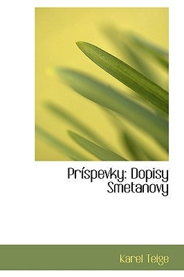 Prispevky: Dopisy Smetanovy by Teige, Karel