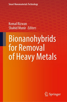 Bionanohybrids for Removal of Heavy Metals by Rizwan, Komal