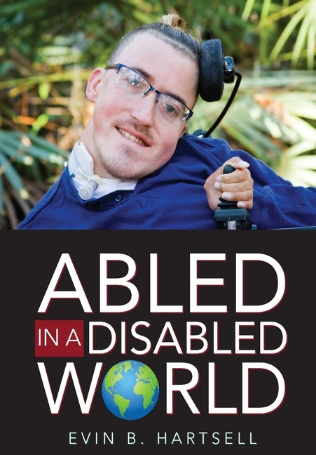 Abled In A Disabled World by Hartsell, Evin B.