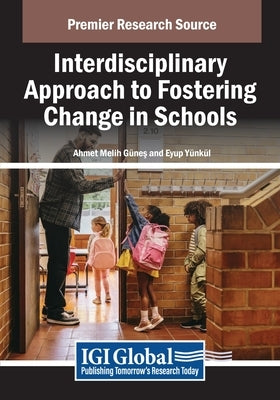 Interdisciplinary Approach to Fostering Change in Schools by G?neş, Ahmet Melih