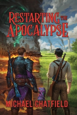 Restarting the Apocalypse by Chatfield, Michael