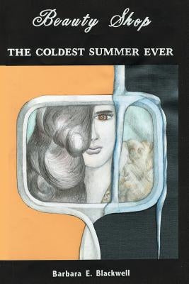 Beauty-Shop the Coldest Summer Ever by Blackwell, Barbara E.