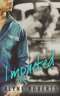 Impacted: Conflicted Encounters #2 by Roberts, Alyne