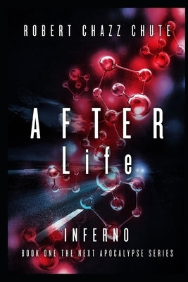 AFTER Life: Inferno by Chute, Robert Chazz