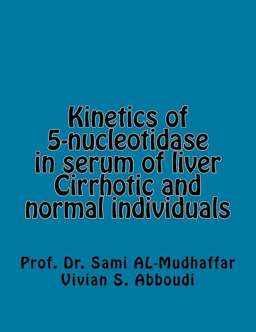 Kinetics of 5-nucleotidase in serum of liver Cirrhotic and normal individuals: 5-nucleotidase by Aboudi, Vivian S.