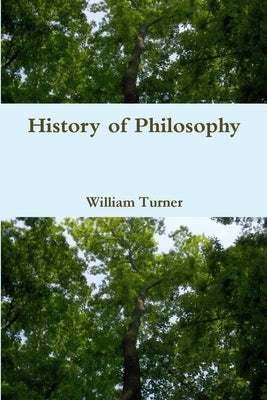 History of Philosophy by Turner, William