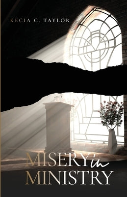 Misery in Ministry by Taylor, Kecia C.