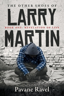 The Other Shoes of Larry Martin: Book One: Revelation of Lies Volume 1 by Ravel, Pavane