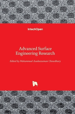 Advanced Surface Engineering Research by Chowdhury, Mohammad Asaduzzaman