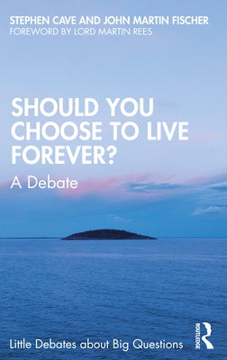 Should You Choose to Live Forever?: A Debate by Cave, Stephen