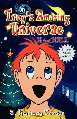 Troy's Amazing Universe: M for Mall by Tosten, S. Kennedy