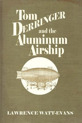 Tom Derringer and the Aluminum Airship by Watt-Evans, Lawrence