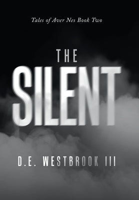 The Silent: Tales of Aver Nes Book Two by Westbrook, D. E., III